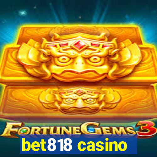 bet818 casino